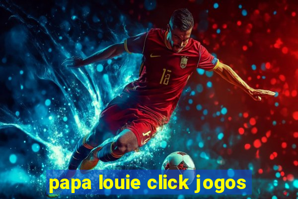 papa louie click jogos